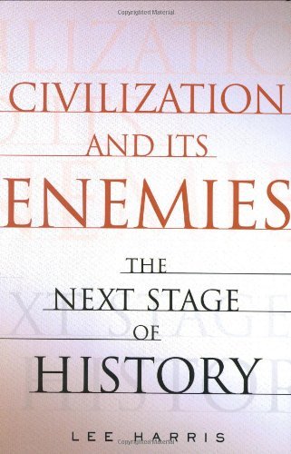 Lee Harris/Civilization And Its Enemies@The Next Stage Of History