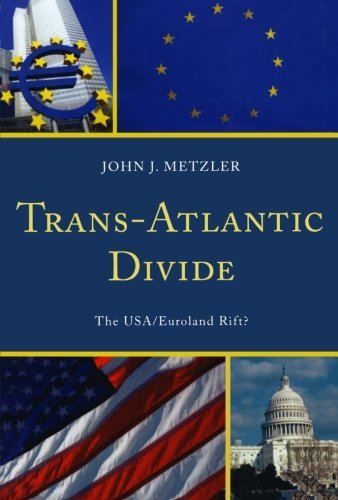 John J. Metzler Trans Atlantic Divide The Usa Euroland Rift? 