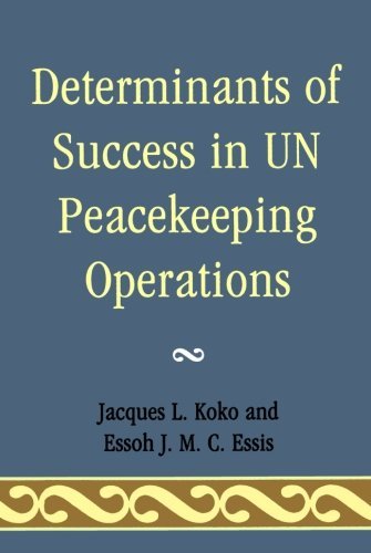Jacques L. Koko Determinants Of Success In Un Peacekeeping Operati 
