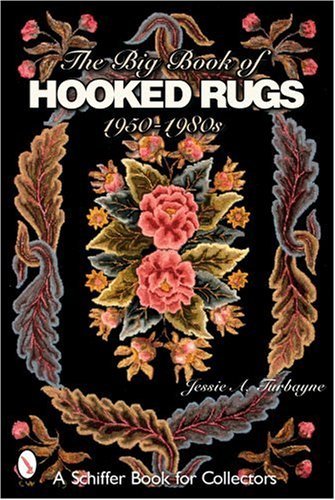 Jessie A. Turbayne The Big Book Of Hooked Rugs 1950 1980s 