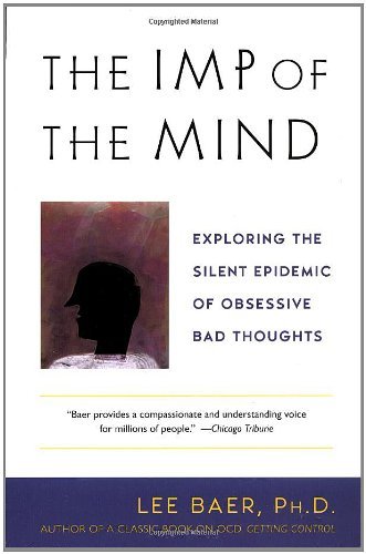 Lee Baer The Imp Of The Mind Exploring The Silent Epidemic Of Obsessive Bad Th 