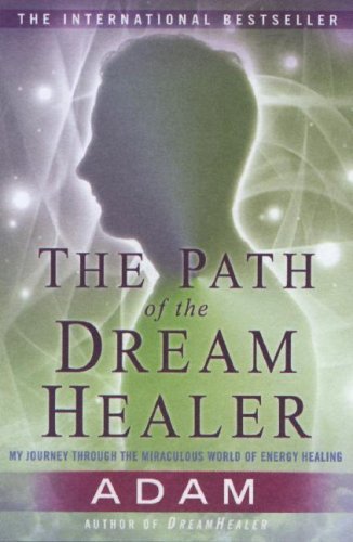 Adam/Path Of The Dreamhealer,The@My Journey Through The Miraculous World Of Energy