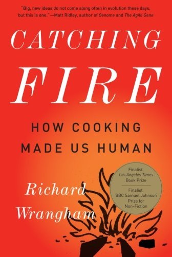 Richard Wrangham/Catching Fire@How Cooking Made Us Human