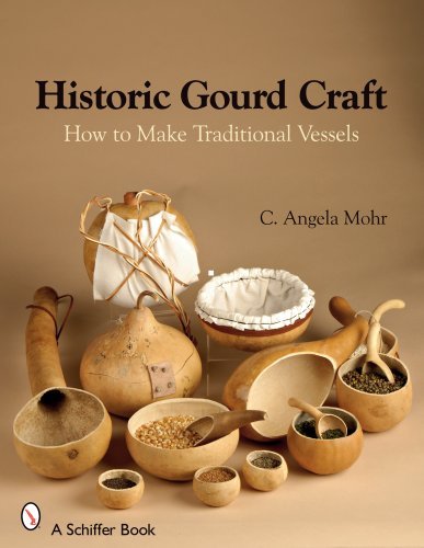 Angela Mohr Historic Gourd Craft How To Make Traditional Vessels 