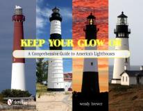Wendy Brewer Keep Your Glow On A Comprehensive Guide To America's Lighthouses 