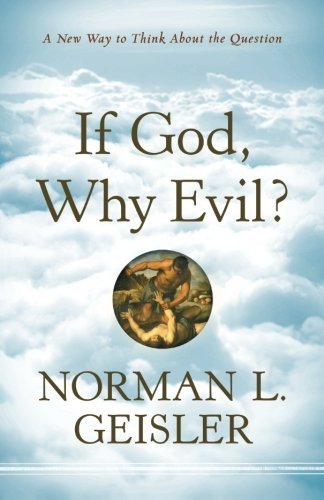 Norman L. Geisler/If God, Why Evil?