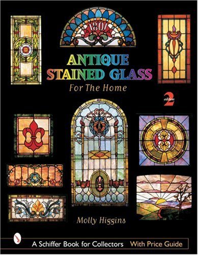 Molly Higgins Antique Stained Glass Windows For The Home 0002 Edition;revised 