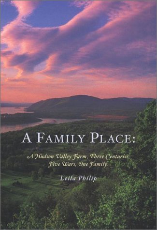 Leila Philip/A Family Place: A Hudson Family Farm, Three Centur