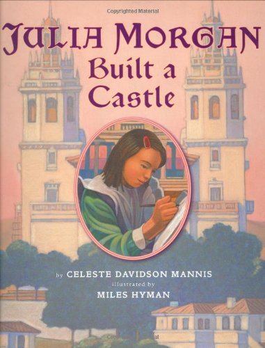 Celeste Davidson Mannis Julia Morgan Built A Castle 