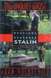 Adam Hochschild The Unquiet Ghost Russians Remember Stalin 