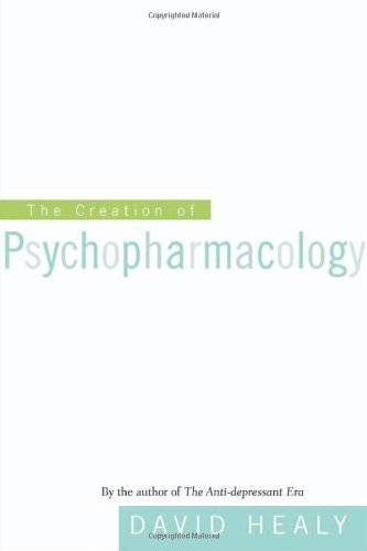 David Healy The Creation Of Psychopharmacology Revised 