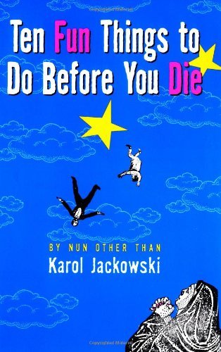 Karol A. Jackowski/Ten Fun Things To Do Before You Die