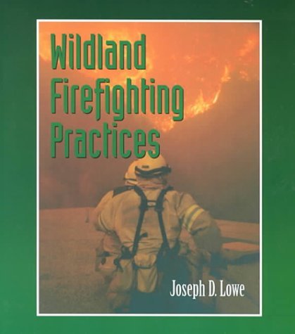 Joseph D. Lowe Wildland Firefighting Practices 