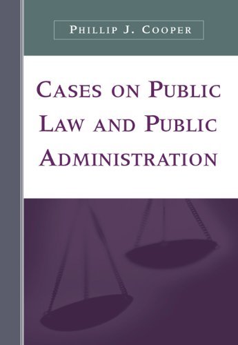 Phillip J. Cooper Cases On Public Law And Public Administration 