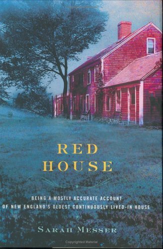 Sarah Messer/Red House@Being A Mostly Accurate Account Of New England's Oldest Continuously Lived-In House