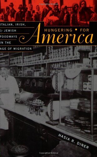 Hasia R. Diner Hungering For America Italian Irish And Jewish Foodways In The Age Of 