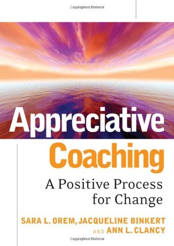 Sara L. Orem Appreciative Coaching A Positive Process For Change 