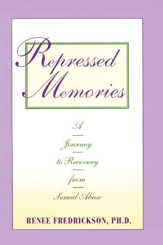 Renee Fredrickson/Repressed Memories@ A Journey to Recovery from Sexual Abuse