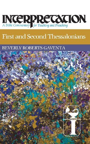 Beverly Roberts Gaventa First And Second Thessalonians Interpretation A Bible Commentary For Teaching A 