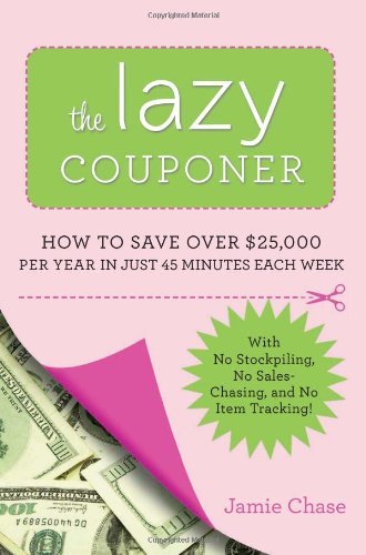 Jamie Chase/The Lazy Couponer@How to Save $25,000 Per Year in Just 45 Minutes P