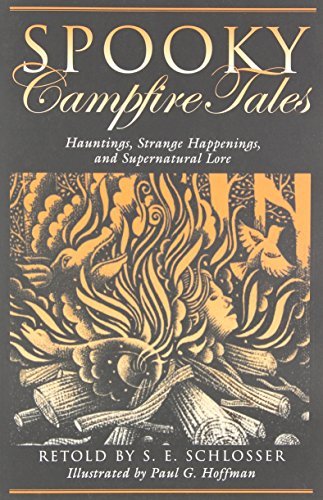 S. E. Schlosser/Spooky Campfire Tales@ Tales of Hauntings, Strange Happenings, and Super