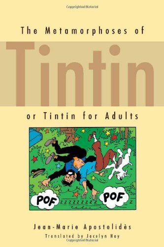 Jean Marie Apostolid?s The Metamorphoses Of Tintin Or Tintin For Adults 