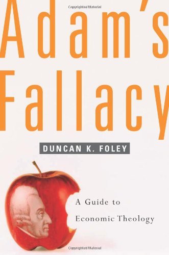 Duncan K. Foley/Adam's Fallacy@ A Guide to Economic Theology