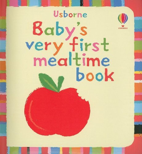 Stella Baggott Baby's Very First Mealtime Book 