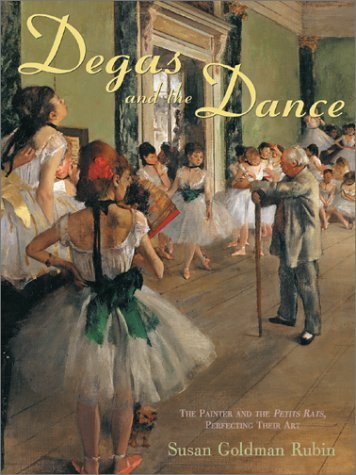Susan Goldman Rubin/Degas And The Dance: The Painter And The Petits Ra