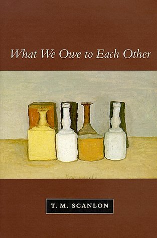 T. M. Scanlon What We Owe To Each Other (revised) Revised 
