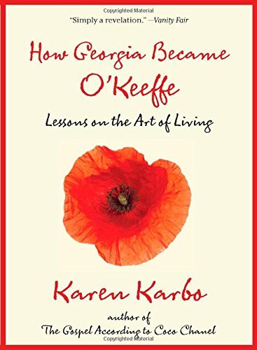 Karen Karbo/How Georgia Became O'Keeffe@ Lessons on the Art of Living