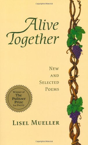 Lisel Mueller/Alive Together@New And Selected Poems