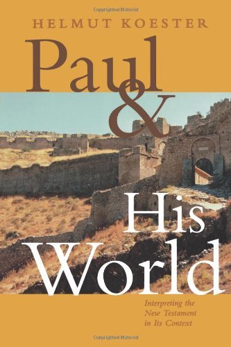 Helmut Koester Paul & His World Interpreting The New Testament In Its Context 