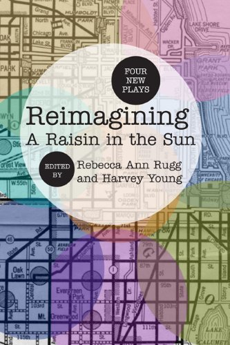 Rebecca Ann Rugg Reimagining A Raisin In The Sun Four New Plays 
