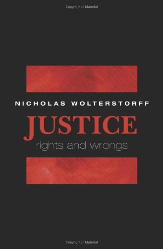 Nicholas Wolterstorff Justice Rights And Wrongs 