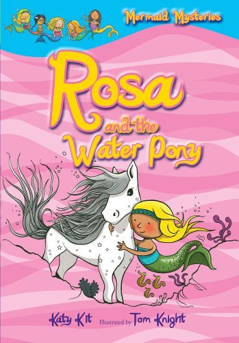 Katy Kit Mermaid Mysteries Rosa And The Water Pony (book 1) 