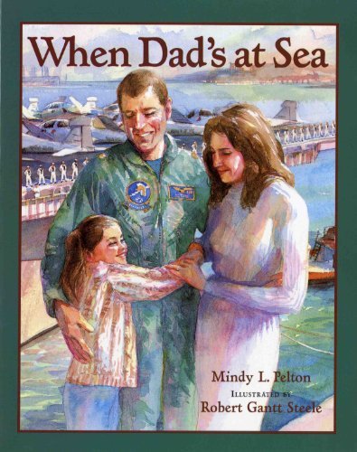 Mindy L. Pelton When Dad's At Sea 