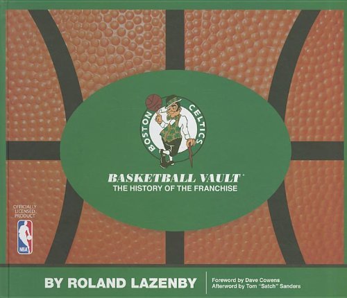 Roland Lazenby Boston Celtics Basketball Vault The History Of A Proud Franchise 