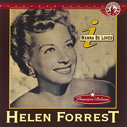 Helen Forrest/I Wanna Be Loved
