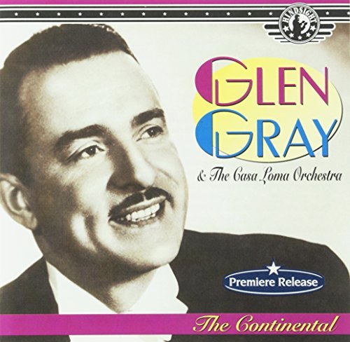 Glen & Casa Loma Orchestr Gray/Continental