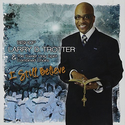Bishop Larry Trotter/I Still Believe@Incl. Dvd