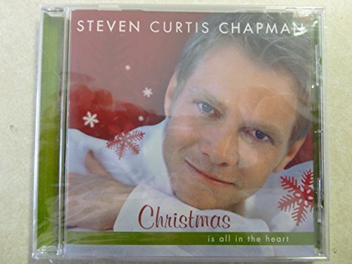 Steven Curtis Chapman/Christmas Is All In The Heart