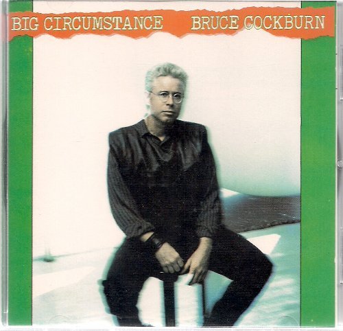 Bruce Cockburn/Big Circumstance