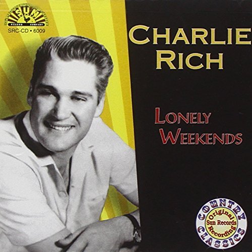 Charlie Rich/Lonely Weekends