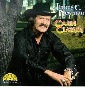 Jimmy C. Newman Cajun Classics Cajun Classics 