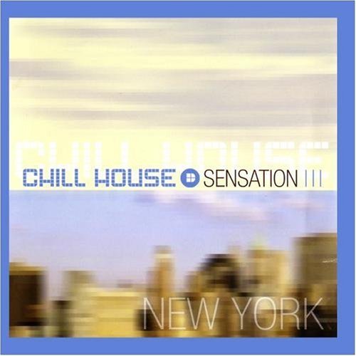 Chill House Sensation New York Chill House Sensation New York Chill House Sensation New York 