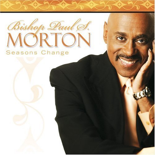 Bishop Paul S. Morton/Season's Change