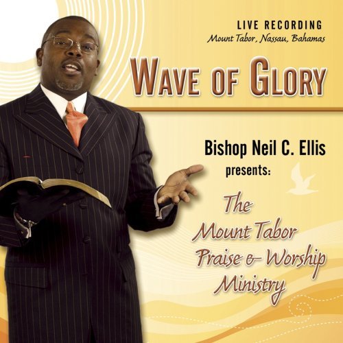 Bishop Neil C. Ellis & T Ellis/Wave Of Glory