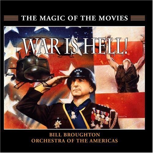 War Is Hell!/War Is Hell! Battle Music Of T@Music By Bill Broughton@Platoon/Few Good Men/Patton
