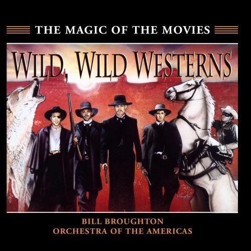 Wild Wild Westerns/Wild Wild Westerns@Music By Bill Broughton@Tombstone/Unforgiven/Cowboys